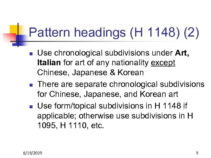 Pattern headings (H 1148) (2) n n n Use chronological subdivisions under Art, Italian