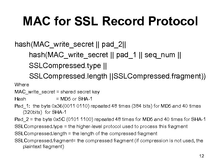MAC for SSL Record Protocol hash(MAC_write_secret || pad_2|| hash(MAC_write_secret || pad_1 || seq_num ||