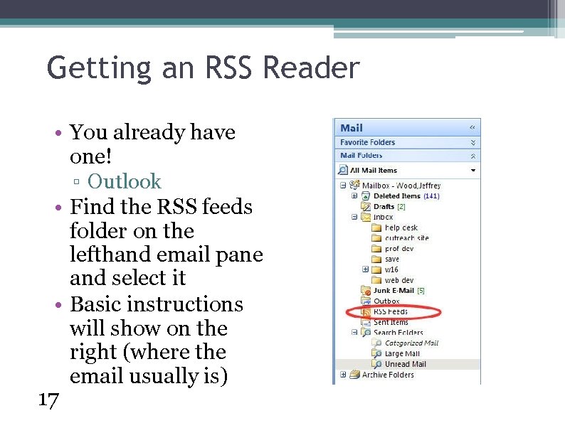 Getting an RSS Reader • You already have one! ▫ Outlook • Find the