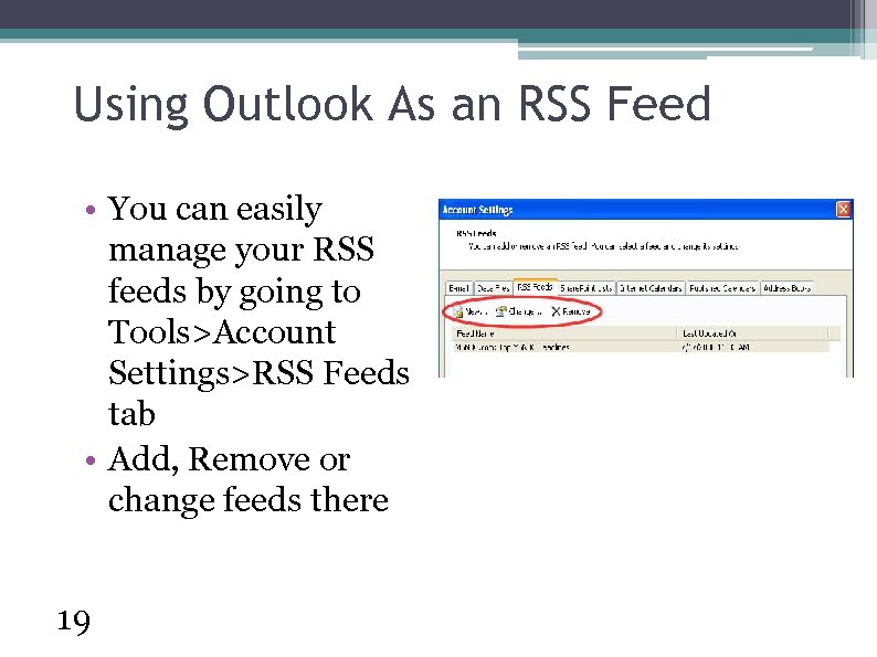 Using Outlook As an RSS Feed • You can easily manage your RSS feeds