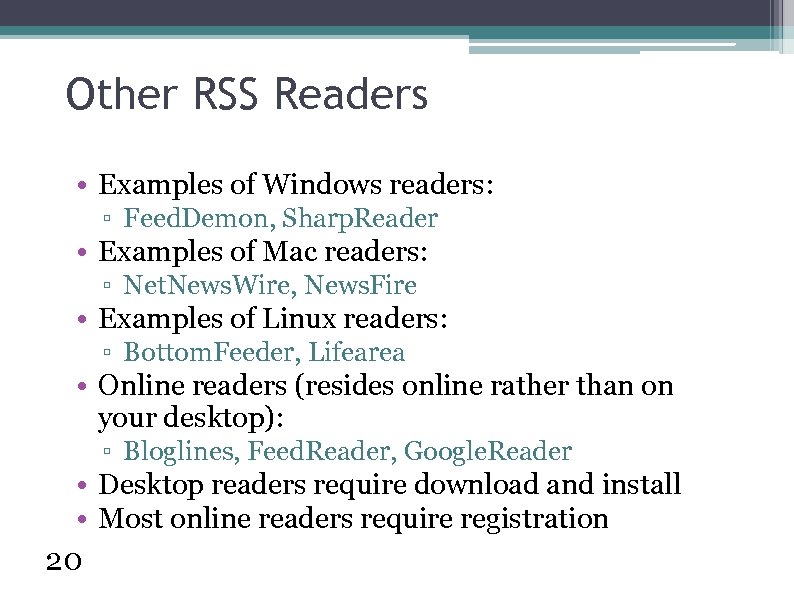 Other RSS Readers • Examples of Windows readers: ▫ Feed. Demon, Sharp. Reader •