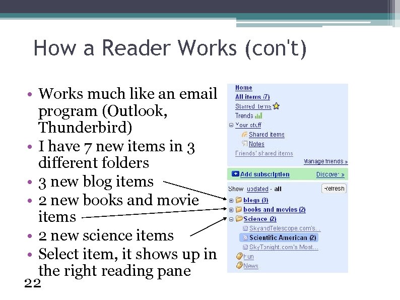 How a Reader Works (con't) • Works much like an email program (Outlook, Thunderbird)