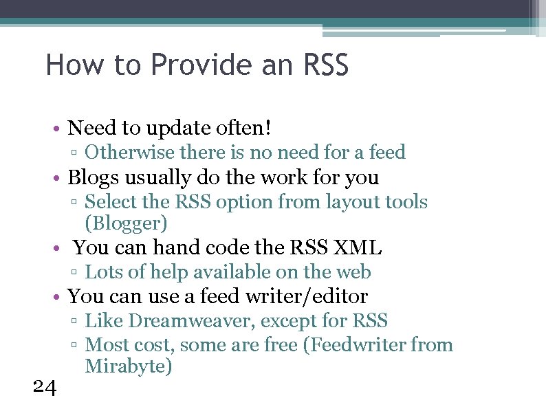 How to Provide an RSS • Need to update often! ▫ Otherwise there is