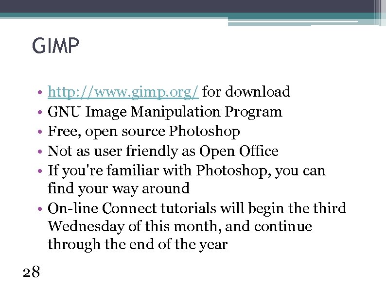 GIMP • • • http: //www. gimp. org/ for download GNU Image Manipulation Program