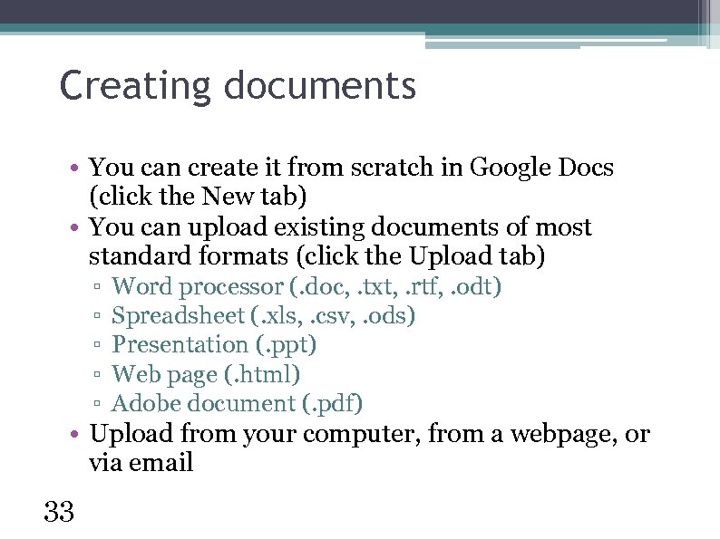 Creating documents • You can create it from scratch in Google Docs (click the