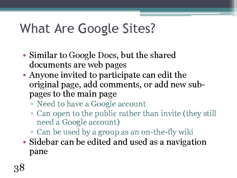 What Are Google Sites? • Similar to Google Docs, but the shared documents are