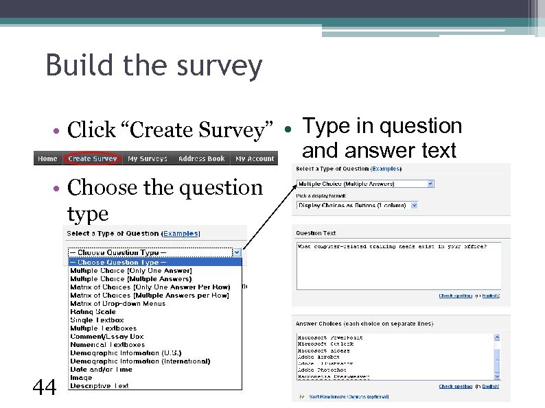 Build the survey • Click “Create Survey” • Choose the question type 44 Type