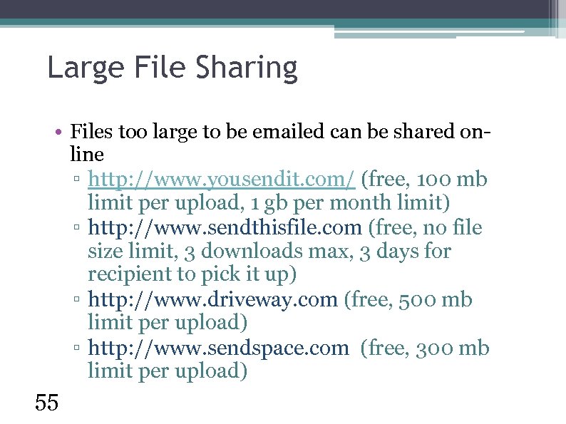 Large File Sharing • Files too large to be emailed can be shared online