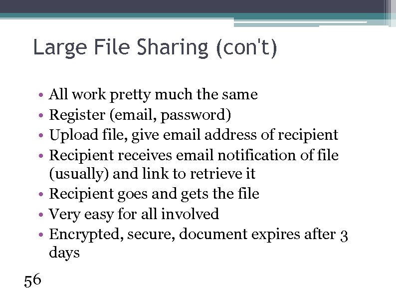 Large File Sharing (con't) • • All work pretty much the same Register (email,