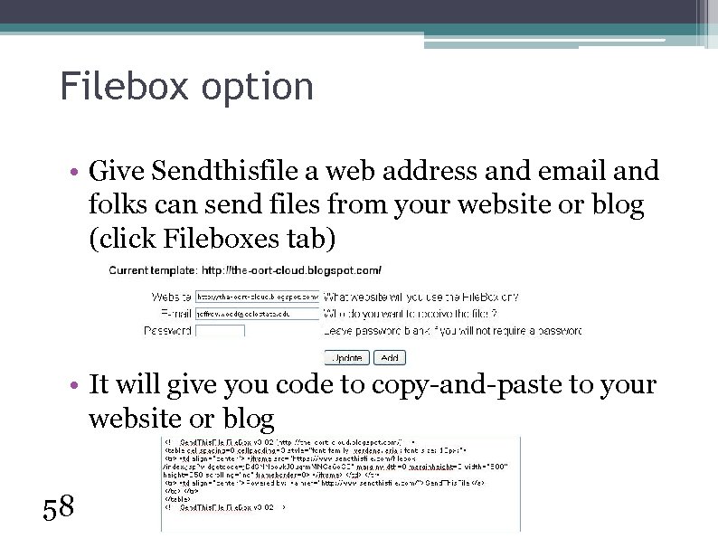 Filebox option • Give Sendthisfile a web address and email and folks can send