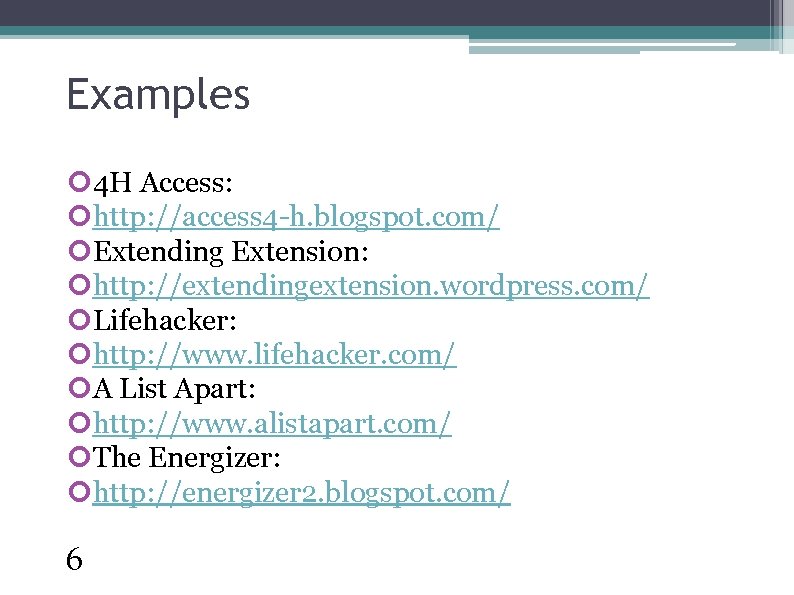 Examples 4 H Access: http: //access 4 -h. blogspot. com/ Extending Extension: http: //extendingextension.