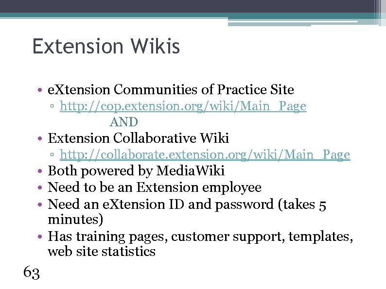 Extension Wikis • e. Xtension Communities of Practice Site ▫ http: //cop. extension. org/wiki/Main_Page