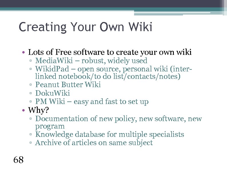 Creating Your Own Wiki • Lots of Free software to create your own wiki