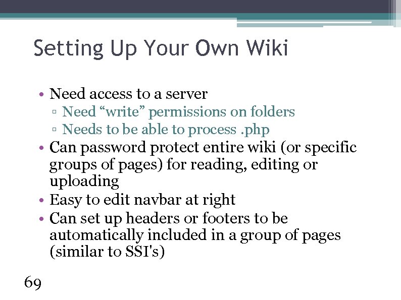 Setting Up Your Own Wiki • Need access to a server ▫ Need “write”