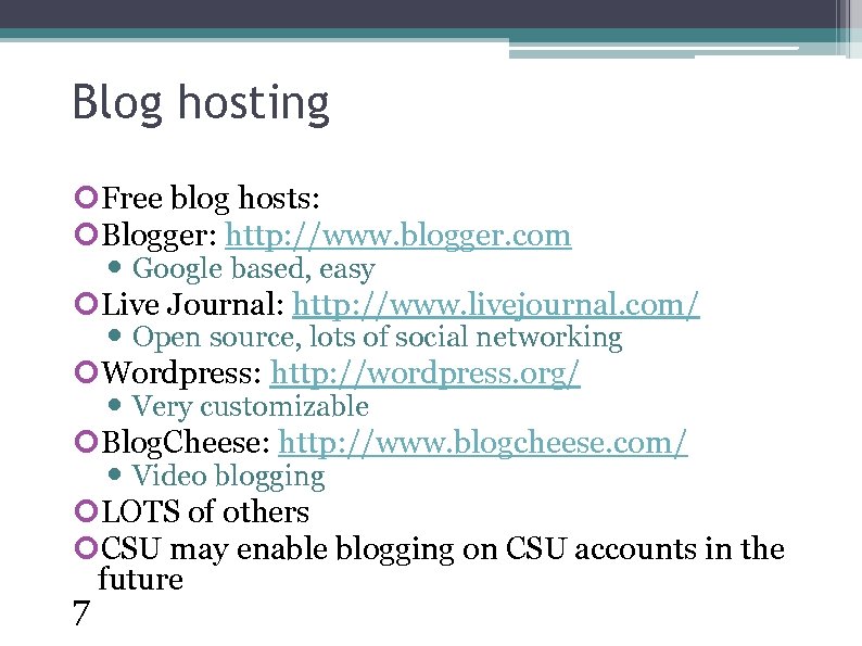 Blog hosting Free blog hosts: Blogger: http: //www. blogger. com Google based, easy Live