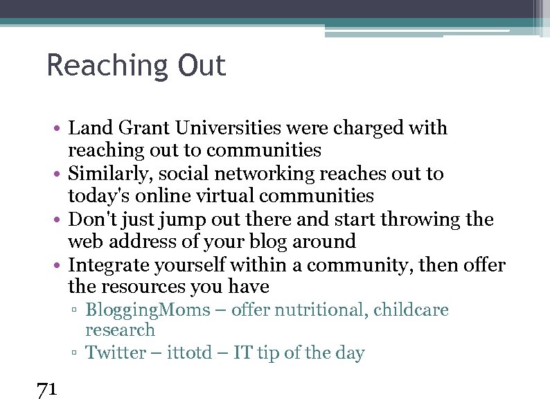 Reaching Out • Land Grant Universities were charged with reaching out to communities •