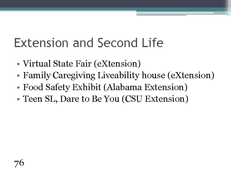 Extension and Second Life • • Virtual State Fair (e. Xtension) Family Caregiving Liveability