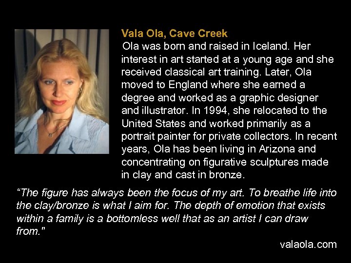 Vala Ola, Cave Creek Ola was born and raised in Iceland. Her interest in