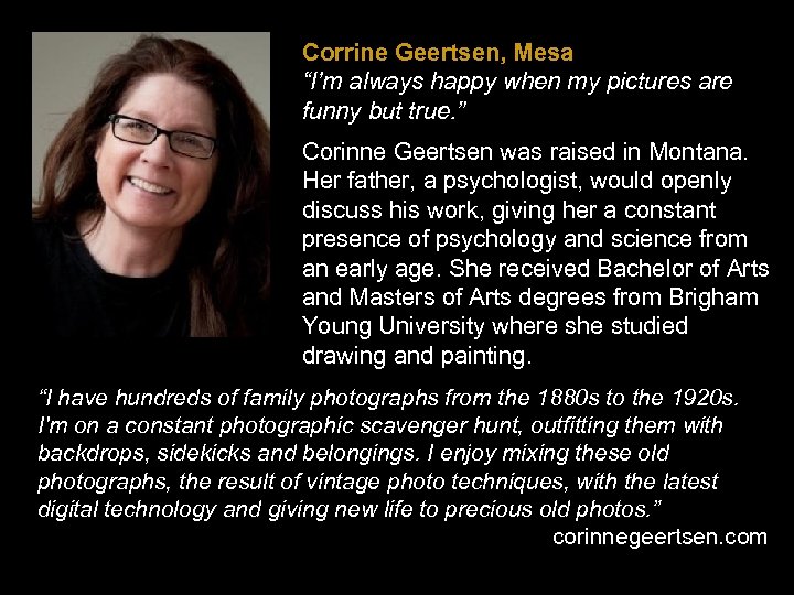 Corrine Geertsen, Mesa “I’m always happy when my pictures are funny but true. ”