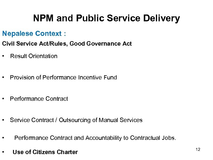 NPM and Public Service Delivery Nepalese Context : Civil Service Act/Rules, Good Governance Act