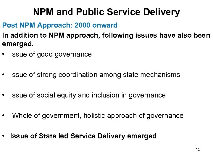 NPM and Public Service Delivery Post NPM Approach: 2000 onward In addition to NPM