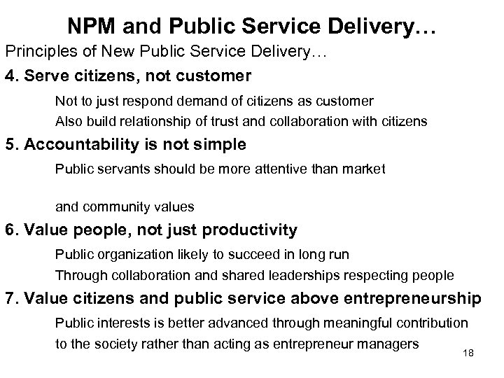 NPM and Public Service Delivery… Principles of New Public Service Delivery… 4. Serve citizens,