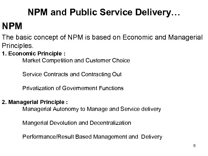 NPM and Public Service Delivery… NPM The basic concept of NPM is based on