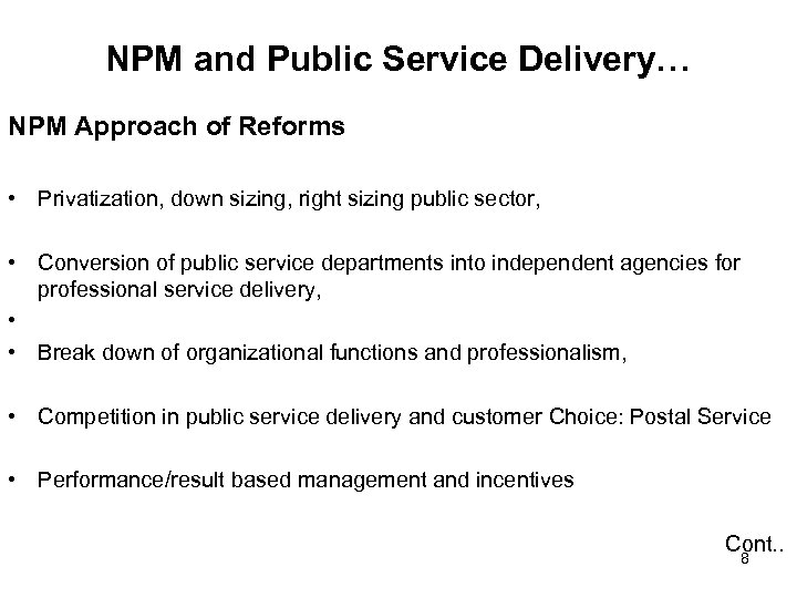 NPM and Public Service Delivery… NPM Approach of Reforms • Privatization, down sizing, right