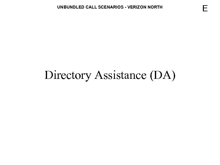 UNBUNDLED CALL SCENARIOS - VERIZON NORTH Directory Assistance (DA) E 