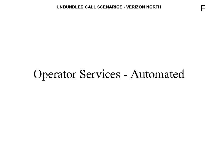 UNBUNDLED CALL SCENARIOS - VERIZON NORTH Operator Services - Automated F 