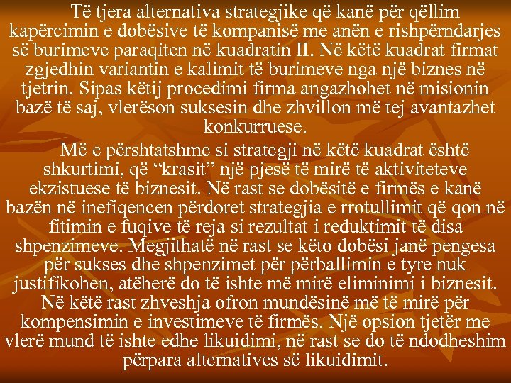Të tjera alternativa strategjike që kanë për qëllim kapërcimin e dobësive të kompanisë me