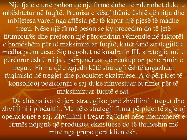 Një fjalë e urtë pohon që një firmë duhet të ndërtohet duke u mbështetur