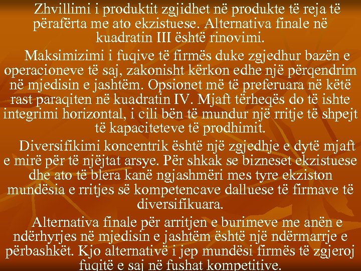 Zhvillimi i produktit zgjidhet në produkte të reja të përafërta me ato ekzistuese. Alternativa
