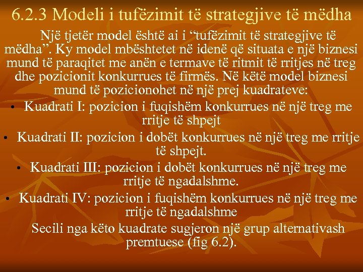 6. 2. 3 Modeli i tufëzimit të strategjive të mëdha Një tjetër model është