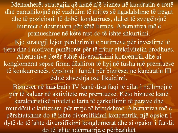 Menaxherët strategjik që kanë një biznes në kuadratin e tretë dhe parashikojnë një vazhdim