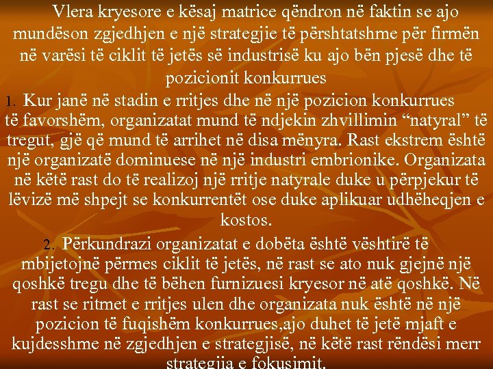 Vlera kryesore e kësaj matrice qëndron në faktin se ajo mundëson zgjedhjen e një