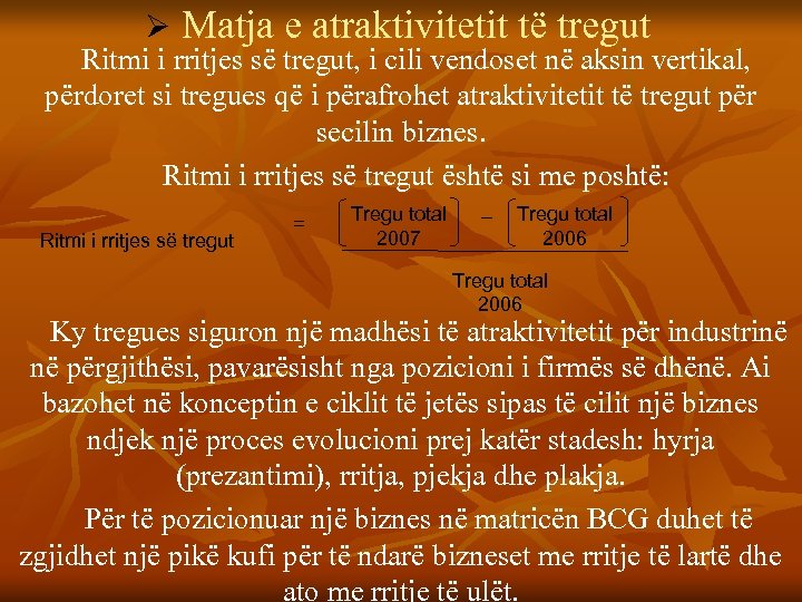 Ø Matja e atraktivitetit të tregut Ritmi i rritjes së tregut, i cili vendoset