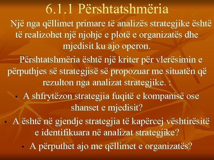 6. 1. 1 Përshtatshmëria Një nga qëllimet primare të analizës strategjike është të realizohet