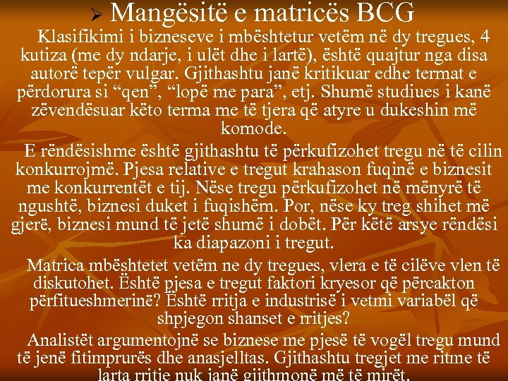 Ø Mangësitë e matricës BCG Klasifikimi i bizneseve i mbështetur vetëm në dy tregues,