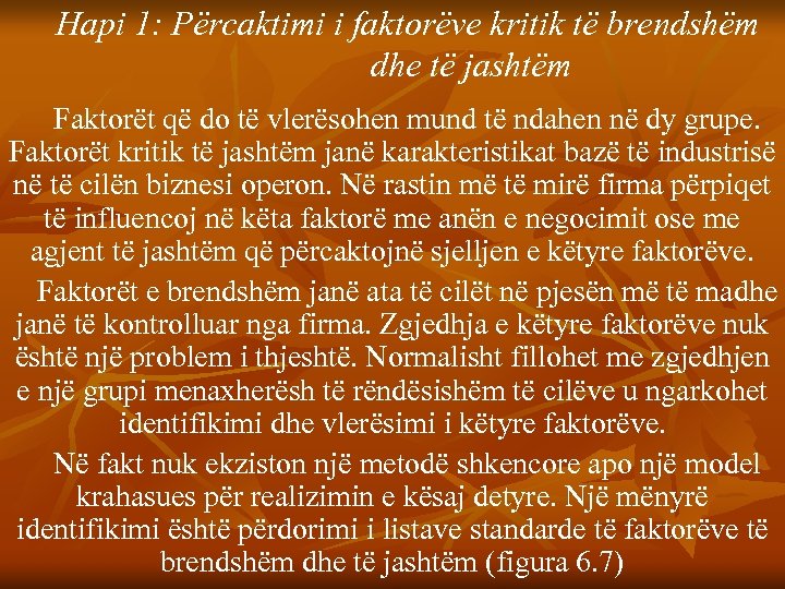Hapi 1: Përcaktimi i faktorëve kritik të brendshëm dhe të jashtëm Faktorët që do