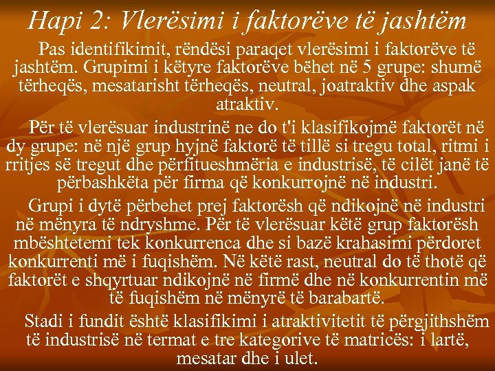 Hapi 2: Vlerësimi i faktorëve të jashtëm Pas identifikimit, rëndësi paraqet vlerësimi i faktorëve