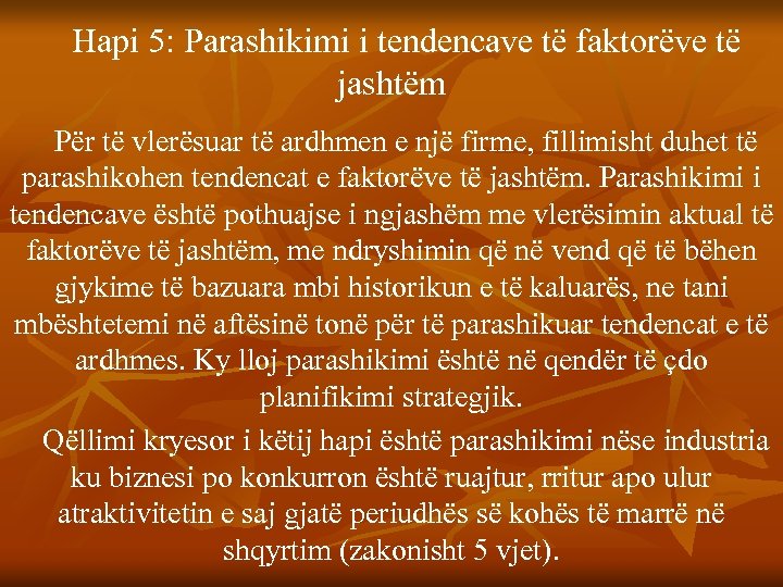Hapi 5: Parashikimi i tendencave të faktorëve të jashtëm Për të vlerësuar të ardhmen