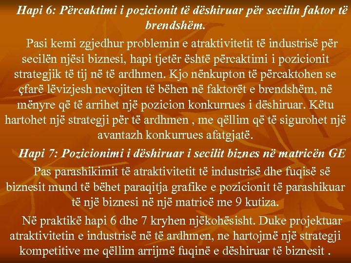 Hapi 6: Përcaktimi i pozicionit të dëshiruar për secilin faktor të brendshëm. Pasi kemi