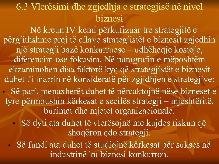 6. 3 Vlerësimi dhe zgjedhja e strategjisë në nivel biznesi Në kreun IV kemi