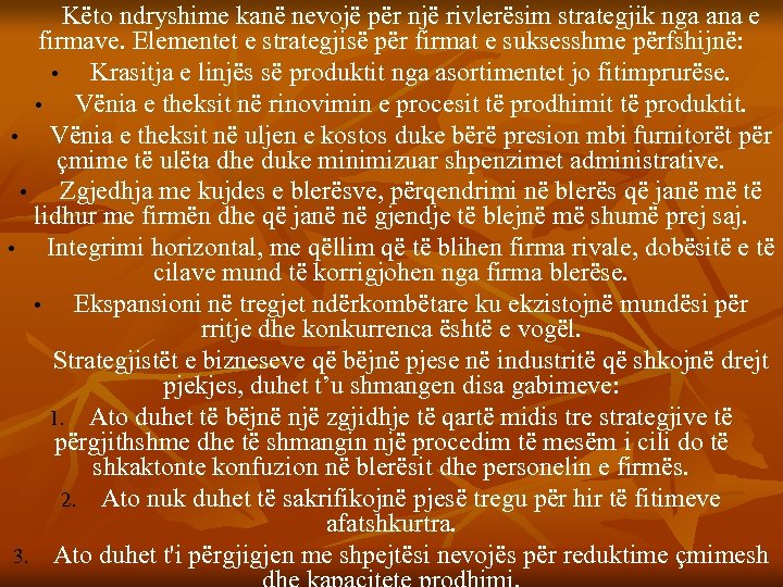 Këto ndryshime kanë nevojë për një rivlerësim strategjik nga ana e firmave. Elementet e