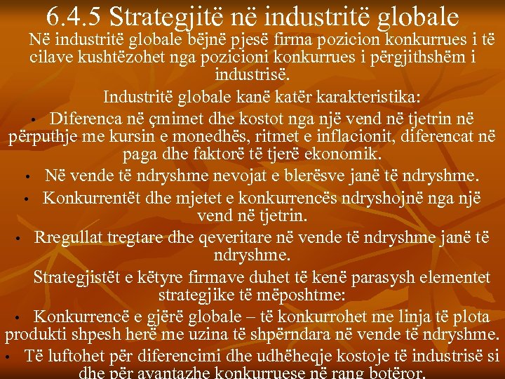 6. 4. 5 Strategjitë në industritë globale Në industritë globale bëjnë pjesë firma pozicion