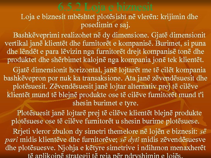 6. 5. 2 Loja e biznesit mbështet plotësisht në vlerën: krijimin dhe posedimin e