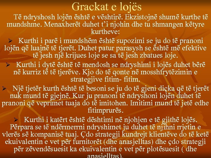 Grackat e lojës Të ndryshosh lojën është e vështirë. Ekzistojnë shumë kurthe të mundshme.