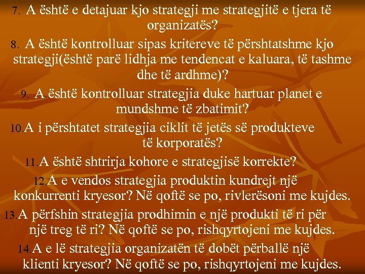 A është e detajuar kjo strategji me strategjitë e tjera të organizatës? 8. A