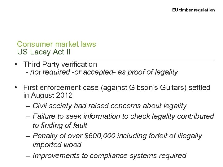 EU timber regulation Consumer market laws US Lacey Act II • Third Party verification